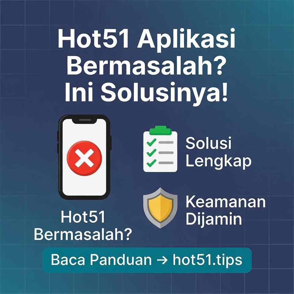 Hot51 Aplikasi Bermasalah: Penyebab & Solusi Lengkap
