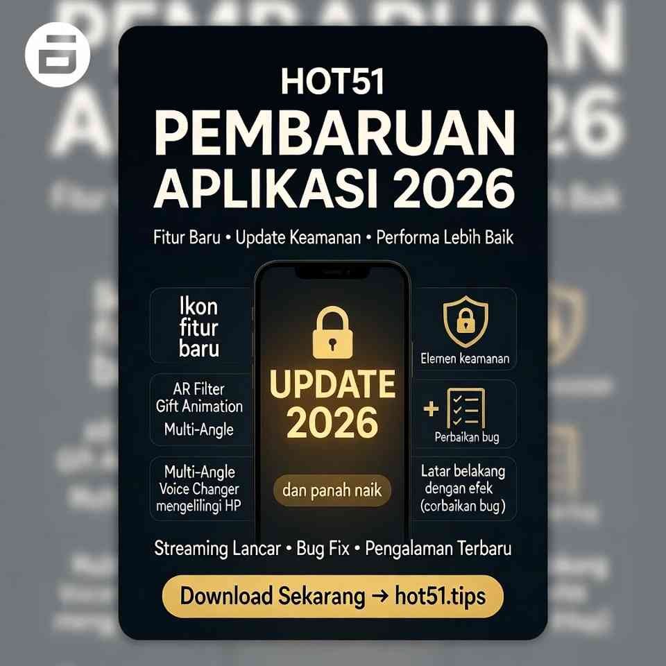 Hot51 Pembaruan Aplikasi 2026: Fitur & Perbaikan Terbaru