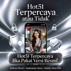 Hot51 Terpercaya atau Tidak? Fakta Lengkap Untuk Pengguna